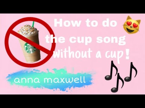 How to do the cup song without a cup! đđđ How to do the cup song without a cup! đđđ