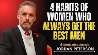 4 Habits of Women Who Always Get the Best Men | Jordan Peterson | Motivational Speech | Motivation