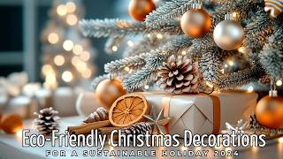 Top 10 Eco Friendly Christmas Decorations for a Sustainable Holiday 2024