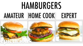 4 Levels of Hamburgers: Amateur to Food Scientist | Epicurious