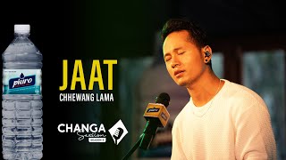 Chhewang Lama - Jaat (Live) | Piuro Presents Changa Session Season 2 | Episode-1 | S02E01 |