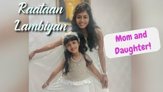 Raataan Lambiyan|Shershaah| Dance with Nimmi|Mom daughter dance |Simple Choreography|mother daughter