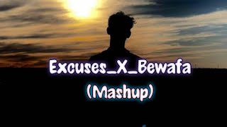Excuses X Bewafa - (Mashup) AP Dhillon & Imran Khan | Hitter Music |