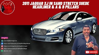 2011 Jaguar XJ in Sand Stretch Suede Headliner \u0026 A \u0026 B Pillars