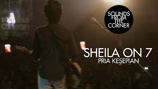 Sheila On 7 - Pria Kesepian | Sounds From The Corner Live #17