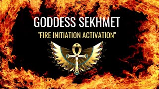 SEKHMET FIRE INITIATION 🔥