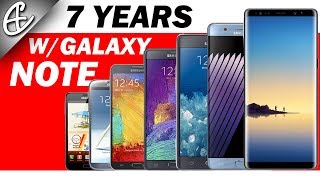 7 Years w/ Galaxy Note - My Experience