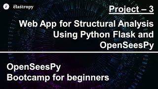 Project 3 - Web App for Structural Analysis Using Python Flask and OpenSeesPy - Intro and Overview