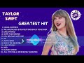 Taylor Swift Greatest Hits  Non-stop Playlist