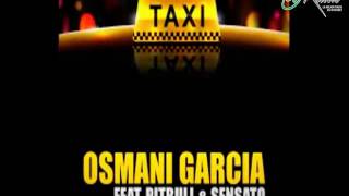 OSMANI GARCIA Ft. PITBULL, SENSATO - El Taxi (Official Video)