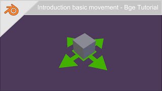 Basic movement - Bge Tutorial