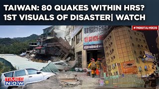 Taiwan Earthquake: 80 Quakes In 24 Hrs? Disaster In Visuals| Taipei Rattled As Buildings Sway| Watch