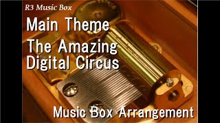 Main Theme/The Amazing Digital Circus [Music Box]