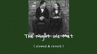 Lord Huron - The Night We Met ( slowed & reverb + lyrics )