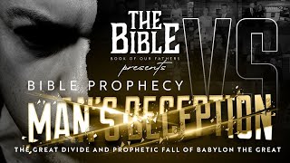 THE BIBLE: BOOK OF OUR FATHERS | BIBLE PROPHECY VS MAN'S DECEPTION (THE GREAT DIVIDE AND PROPHETI...