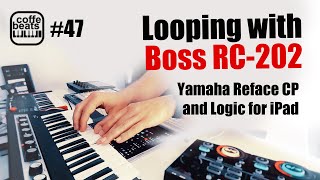 CoffeBeats #47 - Live Looping with Boss RC-202 Logic for iPad and Yamaha Reface