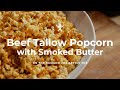 Beef Tallow Popcorn with Smoked Butter