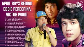 April Boys Regino Eddie Peregrina Victor Wood Nonstop Playlist 2022 🌹 OPM Nonstop Pamatay Puso Songs