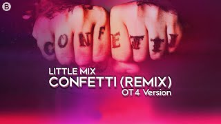 Little Mix - Confetti (Remix) [OT4 Version]