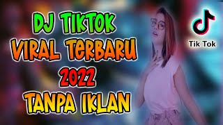 DJ Tiktok Viral Terbaru 2022 Full Bass Tanpa Iklan