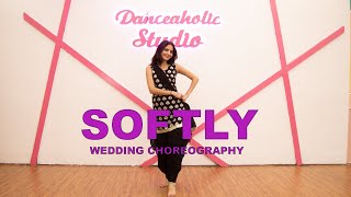 Softly | Karan Aujala | Dance Video | Khyati Sahdev | Wedding Choreography | Danceaholic Studio |
