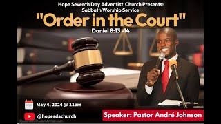 Sabbath, May 4, 2024 | Pr. Andre Johnson | Order in the Court