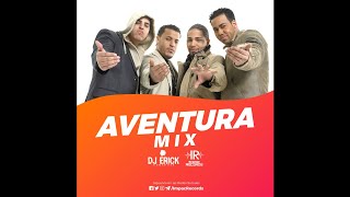 Aventura Mix By DJ Erick El Cuscatleco