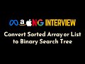 Convert Sorted Array or List to Binary Search Tree | LeetCode Java Solutions | Geekific