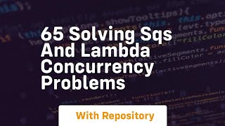 65 solving sqs and lambda concurrency problems