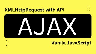 AJAX XMLHttpRequest with API (Vanilla JavaScript)