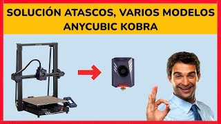 SOLUCIÓN ATASCO FILAMENTO PARA MODELOS ANYCUBIC KOBRA