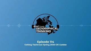 Geographical Thinking: E114 – Getting Technical: Spring 2026 GIS Update