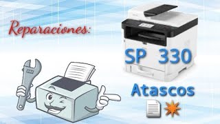 #ElTecnicoDeLaImpresora👨🏻‍🔧🖨️ Reparación 🪛 RICOH SP330 🖨️ Por atascos diversos.