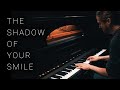 The Shadow Of Your Smile | Piano Instrumental