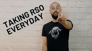 Why I take RSO daily