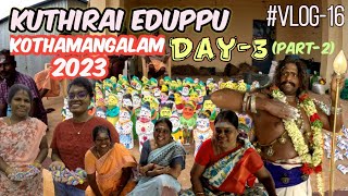 KUTHIRAI EDUPPU - KOTHAMANGALAM Day-3 Part-2 #vlog-16 #kothamangalam  #kuthiraieduppu