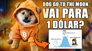 DOG GO TO THE MOON VAI CHEGAR A 1 DÓLAR ATÉ DEZEMBRO DE 2025?