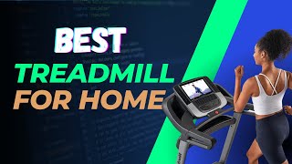 Best Treadmill for Home Use -Top 7 HomeTreadmill Review