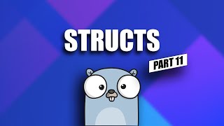 structs - go tutorial for beginners - part 11