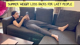 How to lose weight for lazy people | Practical Summer weight loss Hacks