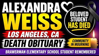Alexandra Weiss Los Angeles CA Death Obituary Brawerman Elementary School Student Remembered