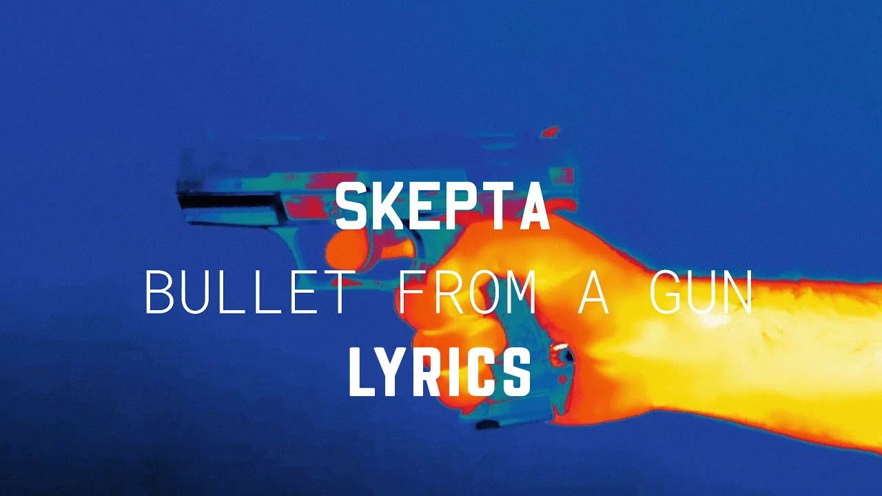 Skepta - Bullet From A Gun (Lyrics) - YouTube