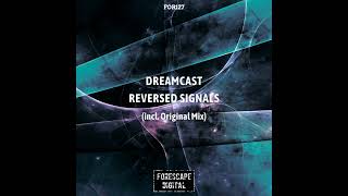 Dreamcast - Reversed Signals (Original Mix)