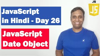 JavaScript Date Object | Step by step JavaScript in Hindi | Day26
