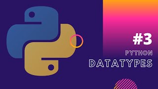Python Tutorial #3 - Datatypes