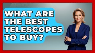 What Are The Best Telescopes To Buy? - Physics Frontier