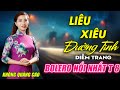 Liêu Xiêu Đường Tình, Buồn Làm Chi Em Ơi ► Đơn Ca Diễm Trang Bolero Disco Hay Nhất Tháng 6/2021