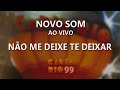 Novo Som - Não me deixe te deixar (ao vivo) - Canta Rio 99