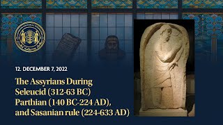 Assyrian History Class #12: The Assyrians During Seleucid , Parthian, and Sasanian rules