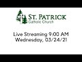 St. Patrick's Live Streaming Mass on Wednesday, 03/24/21 at 9 AM